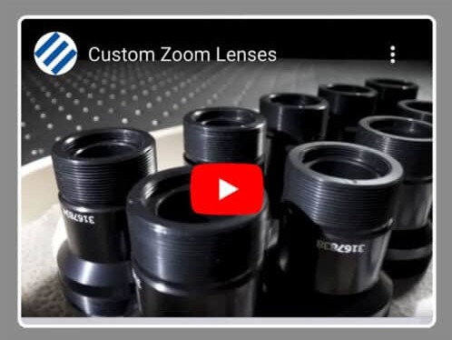 Custom Optical Zoom Lenses Custom Optical Zoom Lenses